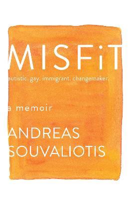Misfit: autistic. gay. immigrant. changemaker. - Andreas Souvaliotis - cover