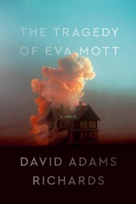 The Tragedy Of Eva Mott - David Adams Richards - cover