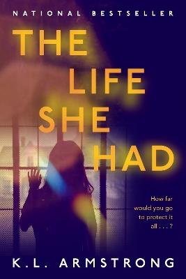 The Life She Had - K.L. Armstrong - cover