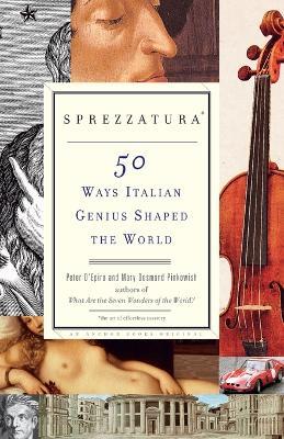 Sprezzatura: 50 Ways Italian Genius Shaped the World - Peter D'Epiro,Mary Desmond Pinkowish - cover
