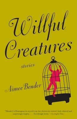 Willful Creatures - Aimee Bender - cover