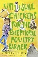 Unusual Chickens for the Exceptional Poultry Farmer - Kelly Jones - cover