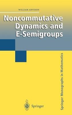 Noncommutative Dynamics and E-Semigroups - William Arveson - cover