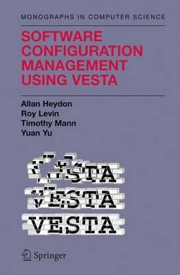 Software Configuration Management Using Vesta - Clark Allan Heydon,Roy Levin,Timothy P. Mann - cover