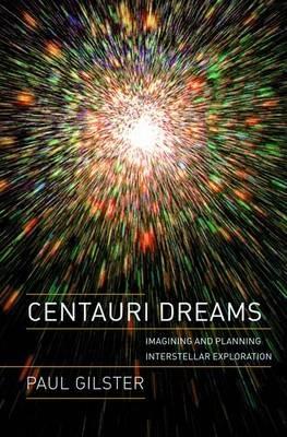Centauri Dreams: Imagining and Planning Interstellar Exploration - Paul Gilster - cover