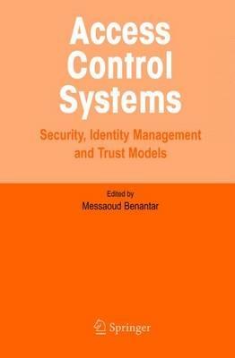 Access Control Systems: Security, Identity Management and Trust Models - Messaoud Benantar - cover