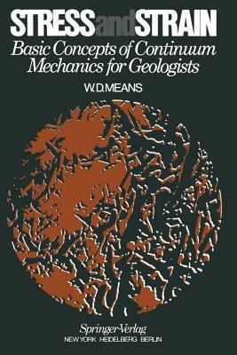 Stress and Strain: Basic Concepts of Continuum Mechanics for Geologists - W.D. Means - cover