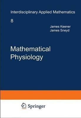 Mathematical Physiology - James Keener,James Sneyd - cover