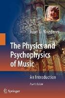 The Physics and Psychophysics of Music: An Introduction - Juan G. Roederer - cover