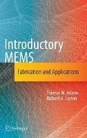 Introductory MEMS: Fabrication and Applications - Thomas M. Adams,Richard A. Layton - cover
