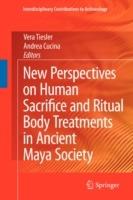 New Perspectives on Human Sacrifice and Ritual Body Treatments in Ancient Maya Society - cover