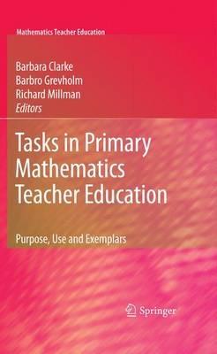 Tasks in Primary Mathematics Teacher Education: Purpose, Use and Exemplars - cover