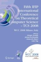 Fifth IFIP International Conference on Theoretical Computer Science - TCS 2008: IFIP 20th World Computer Congress, TC 1, Foundations of Computer Science, September 7-10, 2008, Milano, Italy