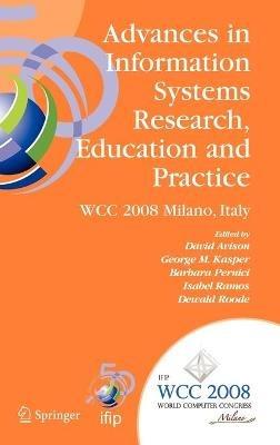 Advances in Information Systems Research, Education and Practice: IFIP 20th World Computer Congress, TC 8, Information Systems, September 7-10, 2008, Milano, Italy - cover
