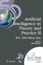 Artificial Intelligence in Theory and Practice II: IFIP 20th World Computer Congress, TC 12: IFIP AI 2008 Stream, September 7-10, 2008, Milano, Italy