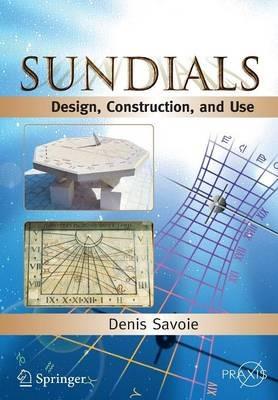 Sundials: Design, Construction, and Use - Denis Savoie - cover