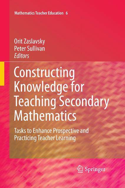 Constructing Knowledge for Teaching Secondary Mathematics
