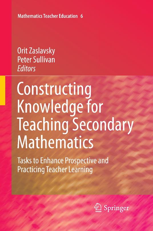 Constructing Knowledge for Teaching Secondary Mathematics