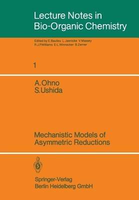 Mechanistic Models of Asymmetric Reductions - Atsuyoshi Ohno,Satoshi Ushida - cover