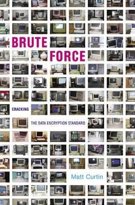 Brute Force: Cracking the Data Encryption Standard - Matt Curtin - cover