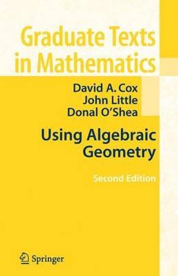 Using Algebraic Geometry - David A. Cox,John Little,Donal O'Shea - cover