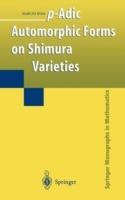 p-Adic Automorphic Forms on Shimura Varieties - Haruzo Hida - cover