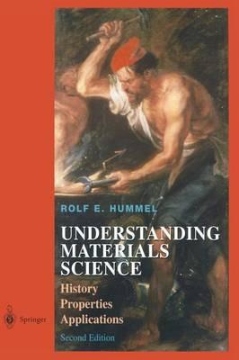 Understanding Materials Science: History, Properties, Applications, Second Edition - Rolf E. Hummel - cover