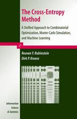 The Cross-Entropy Method: A Unified Approach to Combinatorial Optimization, Monte-Carlo Simulation and Machine Learning