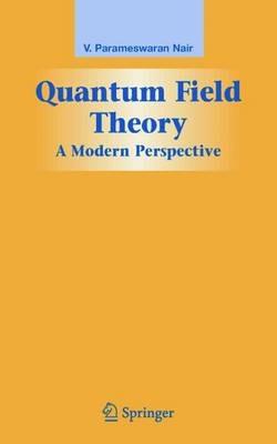 Quantum Field Theory: A Modern Perspective - V. P. Nair - cover