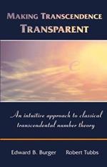 Making Transcendence Transparent: An intuitive approach to classical transcendental number theory