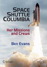 Space Shuttle Columbia: Her Missions and Crews