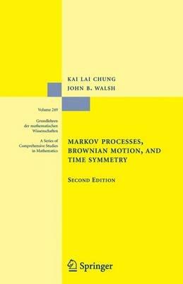 Markov Processes, Brownian Motion, and Time Symmetry - Kai Lai Chung,John B. Walsh - cover