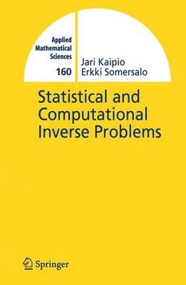 Statistical and Computational Inverse Problems - Jari Kaipio,E. Somersalo - cover
