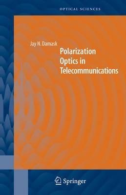 Polarization Optics in Telecommunications - Jay N. Damask - cover