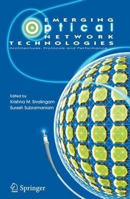 Emerging Optical Network Technologies: Architectures, Protocols and Performance - cover