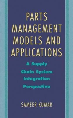 Parts Management Models and Applications: A Supply Chain System Integration Perspective - Sameer Kumar - cover