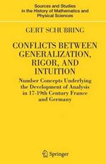 Conflicts Between Generalization, Rigor, and Intuition: Number Concepts Underlying the Development of Analysis in 17th-19th Century France and Germany