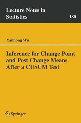 Inference for Change Point and Post Change Means After a CUSUM Test - Yanhong Wu - cover