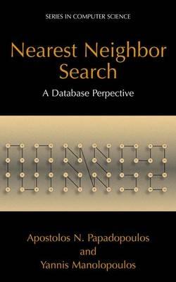 Nearest Neighbor Search:: A Database Perspective - Apostolos N. Papadopoulos,Yannis Manolopoulos - cover