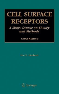 Cell Surface Receptors: A Short Course on Theory and Methods - Lee E. Limbird - cover