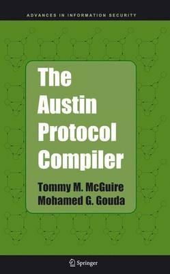 The Austin Protocol Compiler - Tommy M. McGuire,Mohamed G. Gouda - cover
