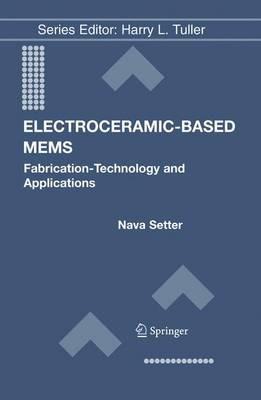 Electroceramic-Based MEMS: Fabrication-Technology and Applications - cover