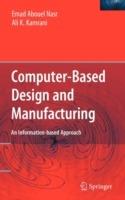 Computer Based Design and Manufacturing - Emad Abouel Nasr,Ali K. Kamrani - cover