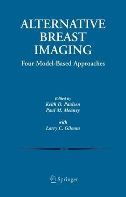 Alternative Breast Imaging: Four Model-Based Approaches - cover