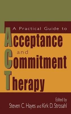 A Practical Guide to Acceptance and Commitment Therapy - cover