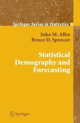 Statistical Demography and Forecasting - Juha Alho,Bruce Spencer - cover