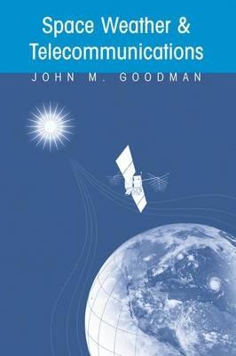 Space Weather & Telecommunications - John M. Goodman - cover