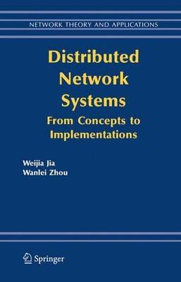 Distributed Network Systems: From Concepts to Implementations - Weijia Jia,Wanlei Zhou - cover