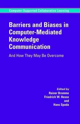 Barriers and Biases in Computer-Mediated Knowledge Communication: And How They May Be Overcome - cover