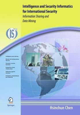 Intelligence and Security Informatics for International Security: Information Sharing and Data Mining - Hsinchun Chen - cover